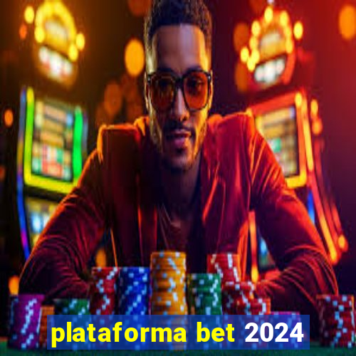 plataforma bet 2024